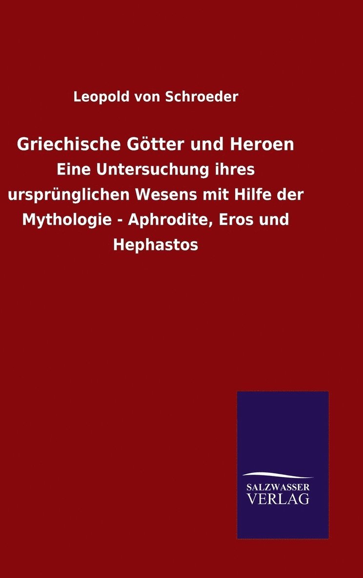Leopold Von Schroeder, Leopold von Schroeder - Griechische Götter und Heroen, Inbunden