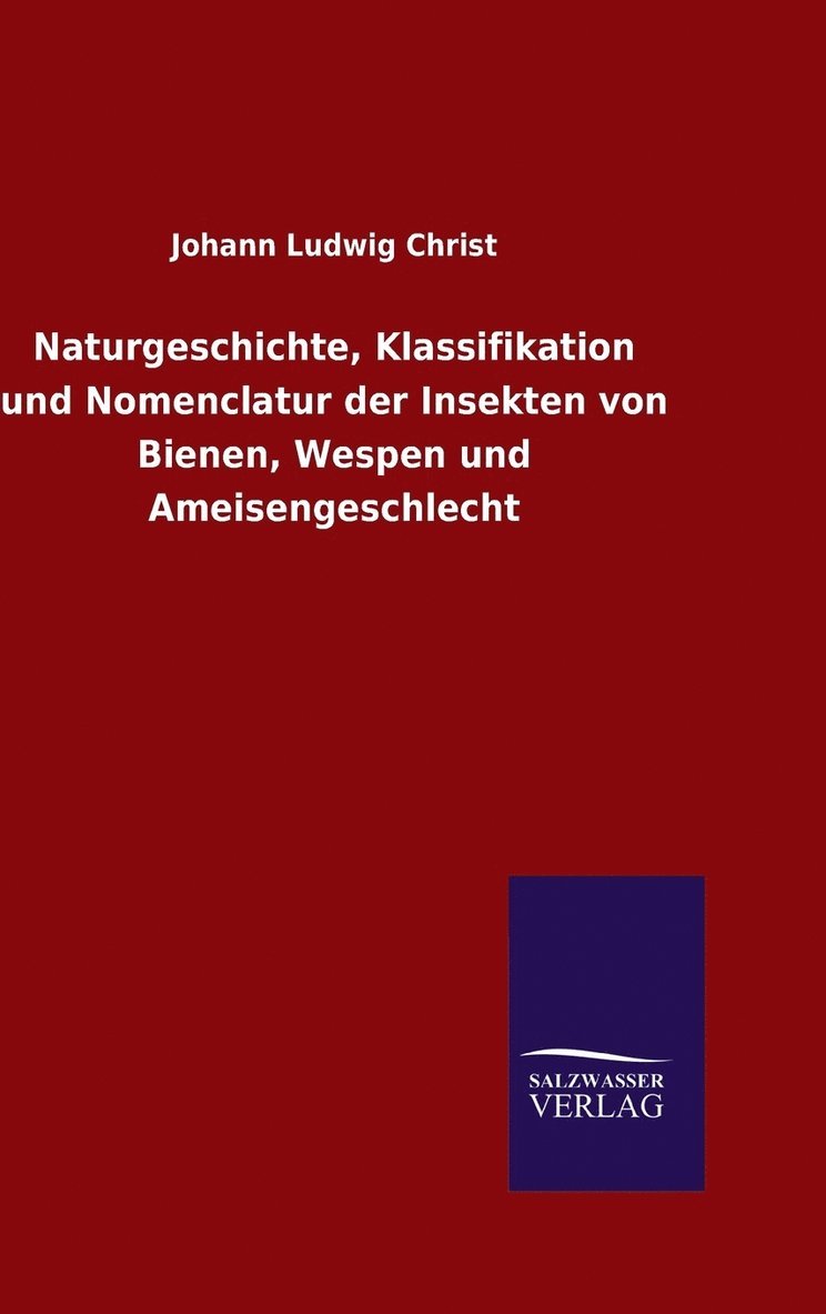 Johann Ludwig Christ - Naturgeschichte, Klassifikation und Nomenclatur der Insekten von Bienen, Wespen und Ameisengeschlecht, Inbunden