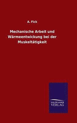 Mechanische Arbeit und Wrmeentwickung bei der Muskelttigkeit 1