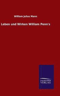 bokomslag Leben und Wirken William Penn's