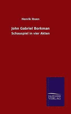 Henrik Johan Ibsen, Henrik Ibsen - John Gabriel Borkman, Inbunden