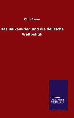 bokomslag Das Balkankrieg und die deutsche Weltpolitik