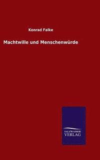 bokomslag Machtwille und Menschenwrde