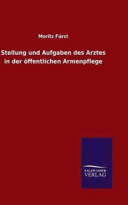 bokomslag Stellung und Aufgaben des Arztes in der ffentlichen Armenpflege