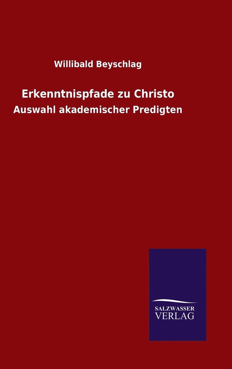 Willibald Beyschlag - Erkenntnispfade zu Christo, Inbunden