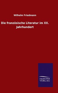 bokomslag Die franzsische Literatur im XX. Jahrhundert