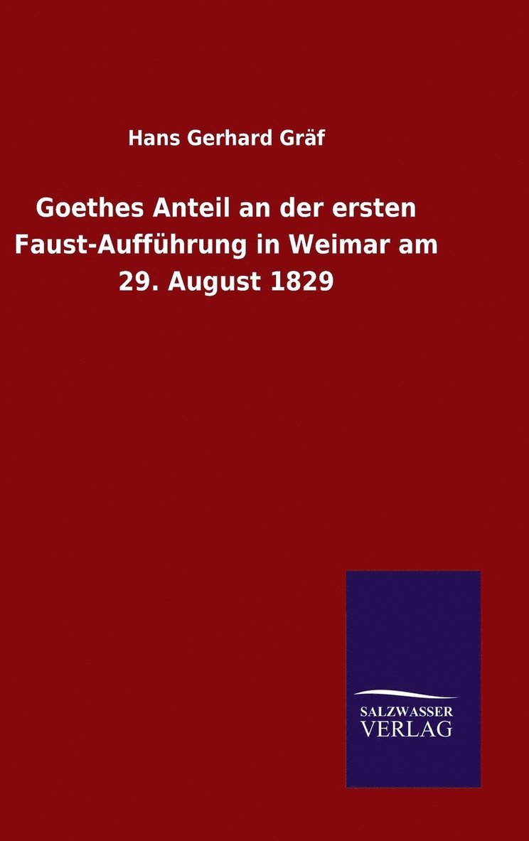 Goethes Anteil an der ersten Faust-Auffhrung in Weimar am 29. August 1829 1