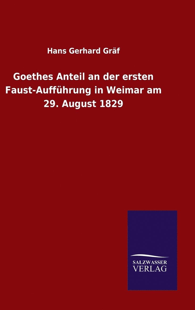 Goethes Anteil an der ersten Faust-Aufführung in Weimar am 29. August 1829