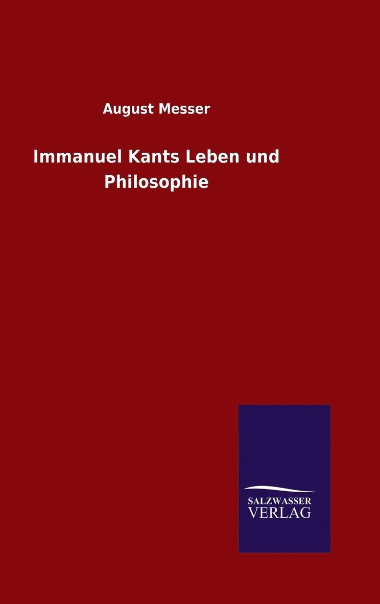 Immanuel Kants Leben und Philosophie 1