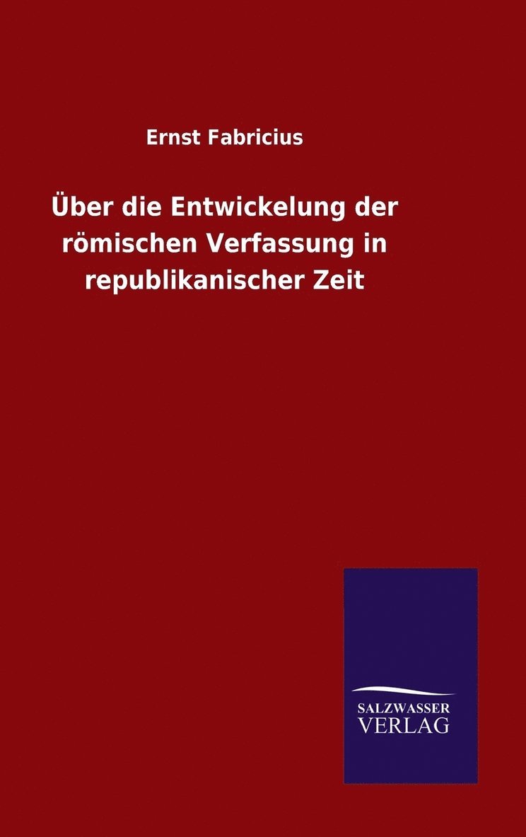 ber die Entwickelung der rmischen Verfassung in republikanischer Zeit 1