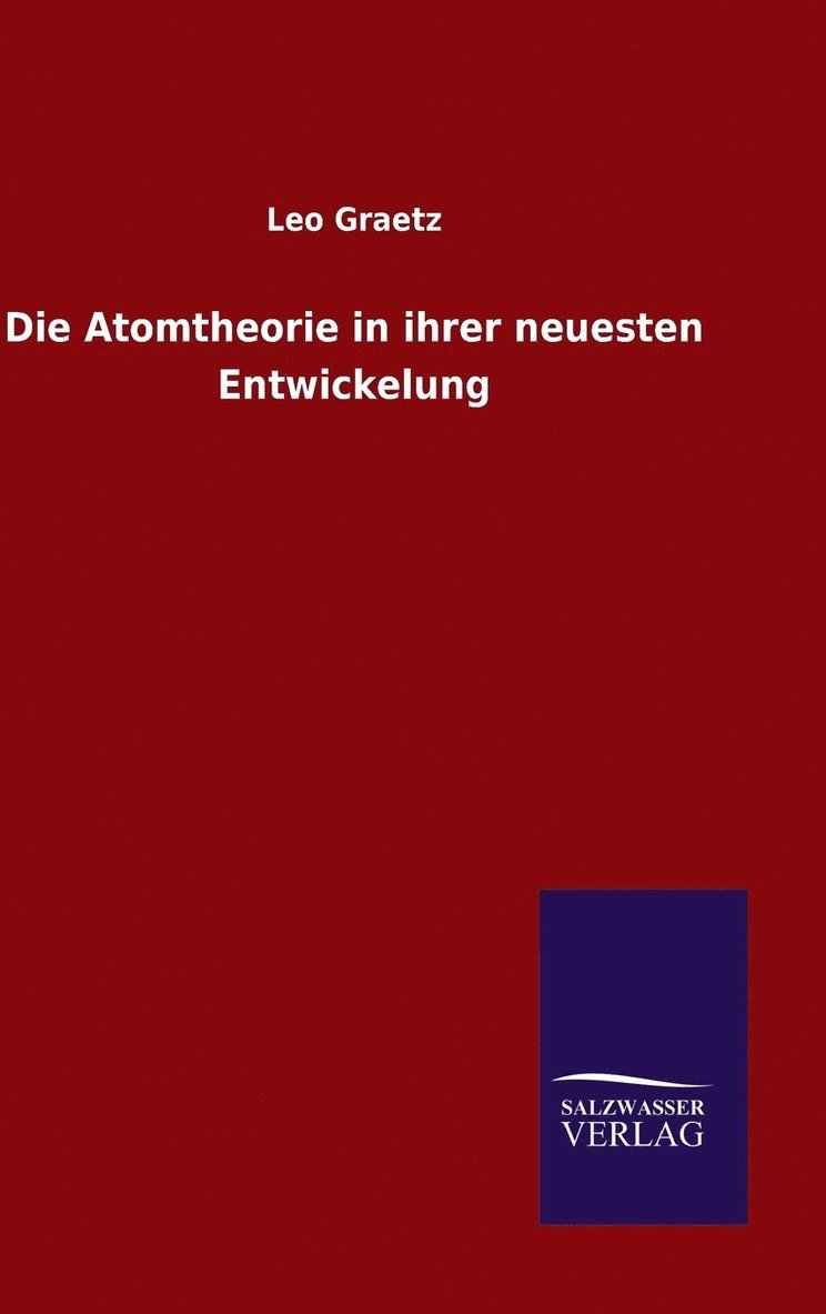 Die Atomtheorie in ihrer neuesten Entwickelung 1