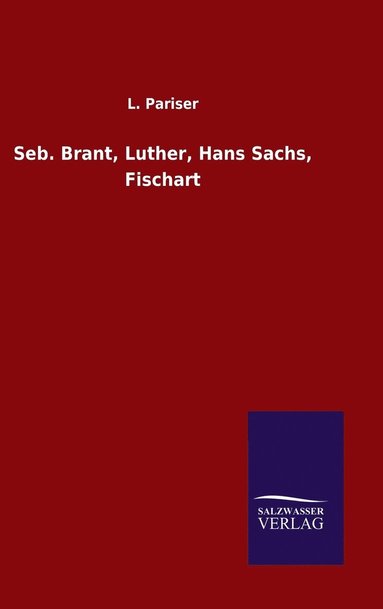 bokomslag Seb. Brant, Luther, Hans Sachs, Fischart