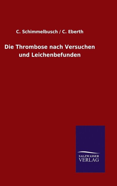 bokomslag Die Thrombose nach Versuchen und Leichenbefunden