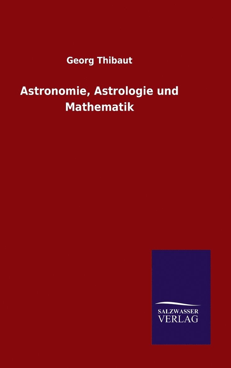 Georg Thibaut - Astronomie, Astrologie und Mathematik, Inbunden