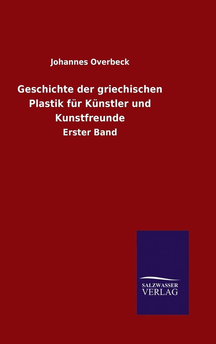 Geschichte der griechischen Plastik für Künstler und Kunstfreunde