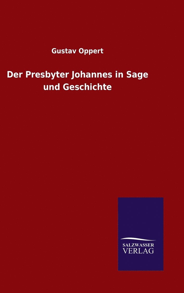Gustav Oppert - Presbyter Johannes in Sage und Geschichte, Inbunden