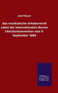 bokomslag Das musikalische Urheberrecht nebst der internationalen Berner Literaturkonvention vom 9. September 1886