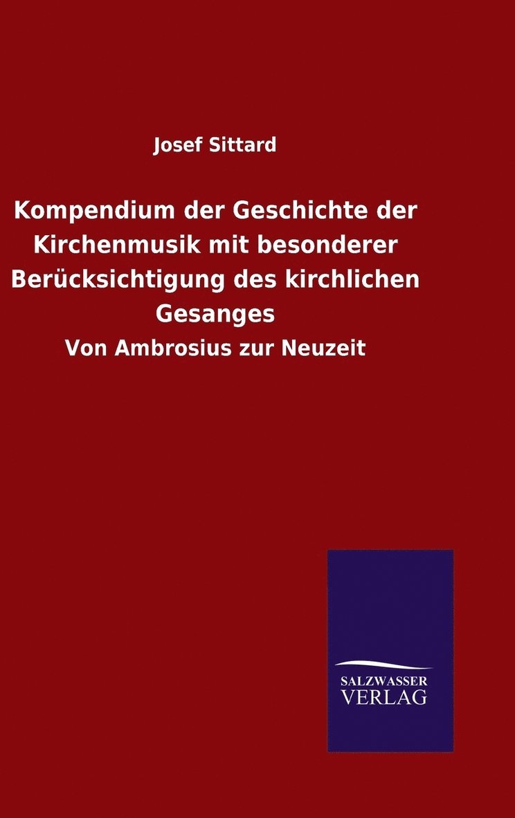 Kompendium der Geschichte der Kirchenmusik mit besonderer Bercksichtigung des kirchlichen Gesanges 1