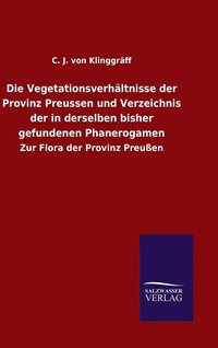 bokomslag Die Vegetationsverhltnisse der Provinz Preussen und Verzeichnis der in derselben bisher gefundenen Phanerogamen