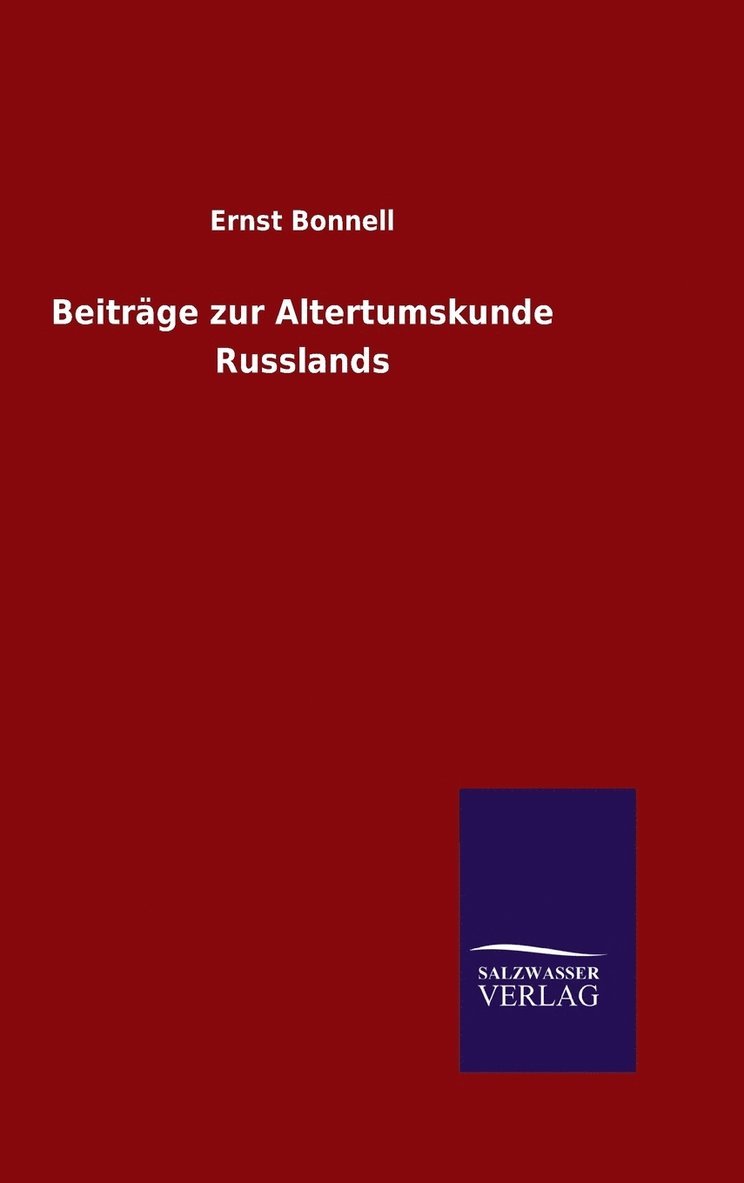 Ernst Bonnell - Beiträge zur Altertumskunde Russlands, Inbunden