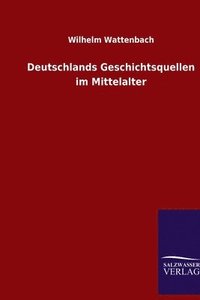 bokomslag Deutschlands Geschichtsquellen im Mittelalter