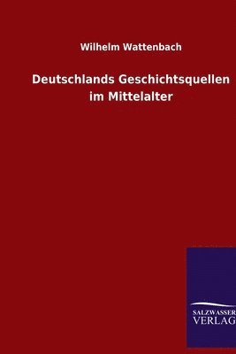 Deutschlands Geschichtsquellen im Mittelalter 1