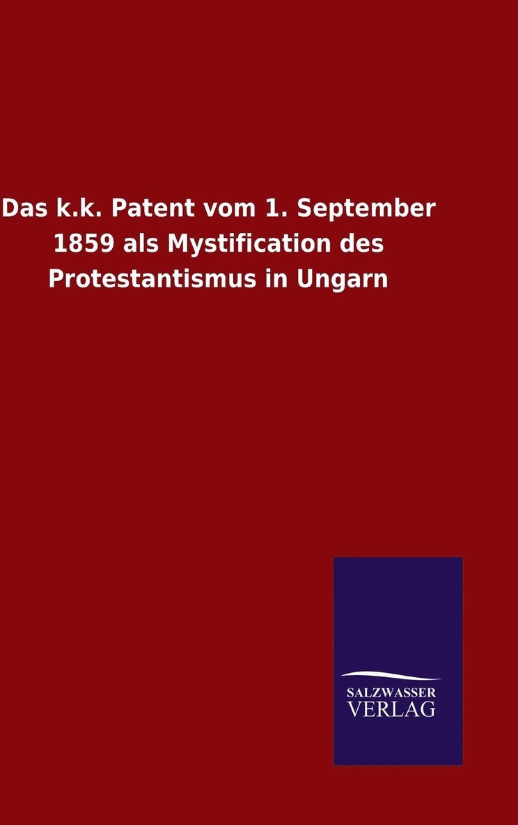Das k.k. Patent vom 1. September 1859 als Mystification des Protestantismus in Ungarn 1