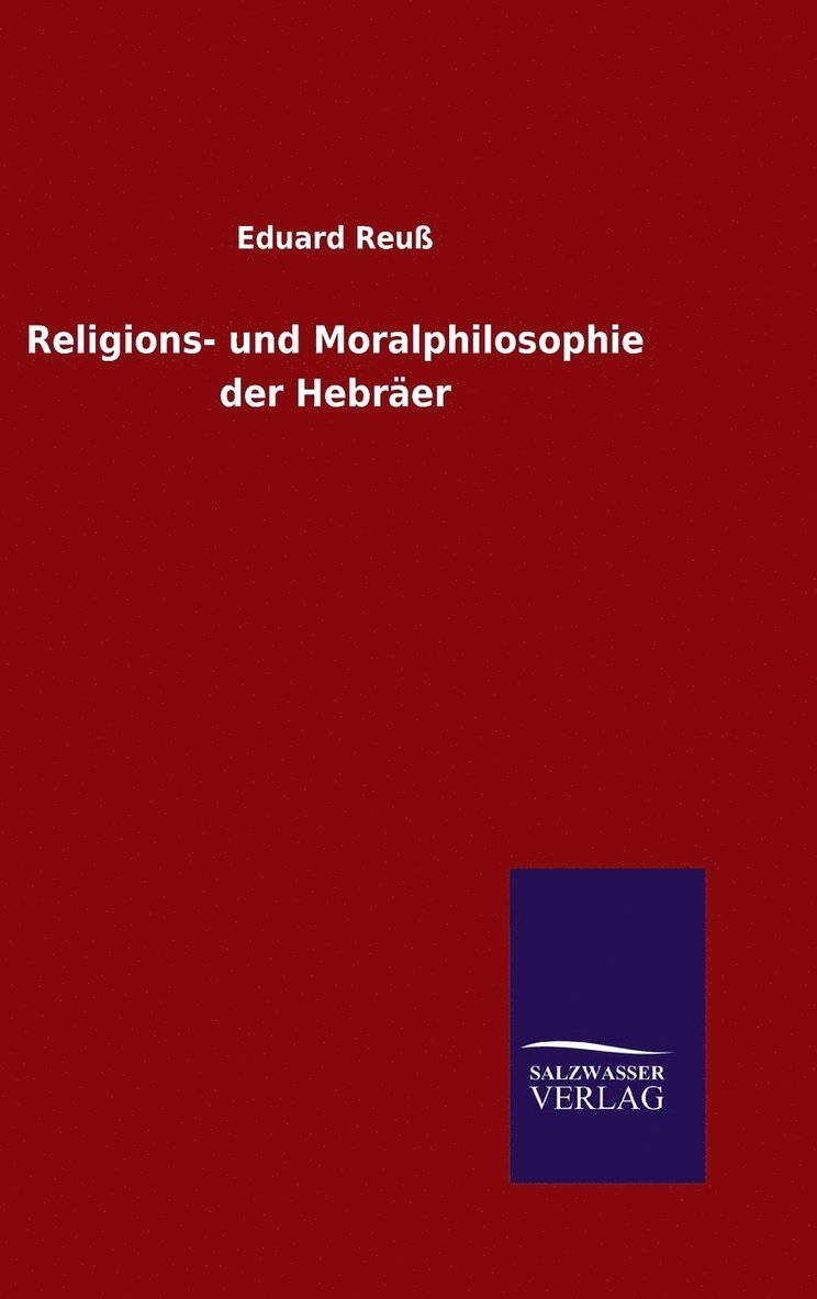 Eduard Reuß - Religions- und Moralphilosophie der Hebräer, Inbunden