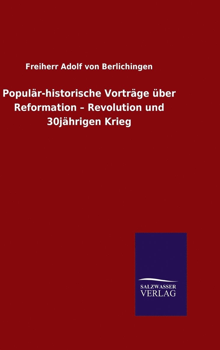 Populr-historische Vortrge ber Reformation - Revolution und 30jhrigen Krieg 1