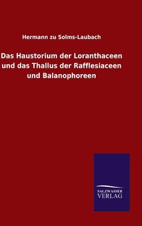 bokomslag Das Haustorium der Loranthaceen und das Thallus der Rafflesiaceen und Balanophoreen