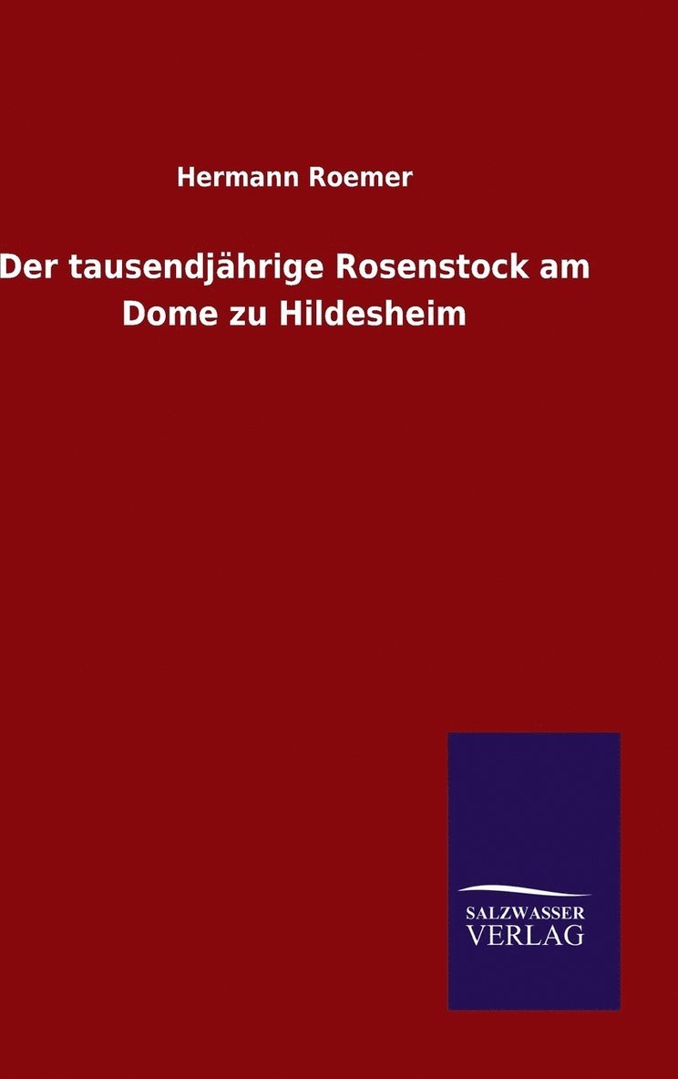 Hermann Roemer - tausendjährige Rosenstock am Dome zu Hildesheim, Inbunden