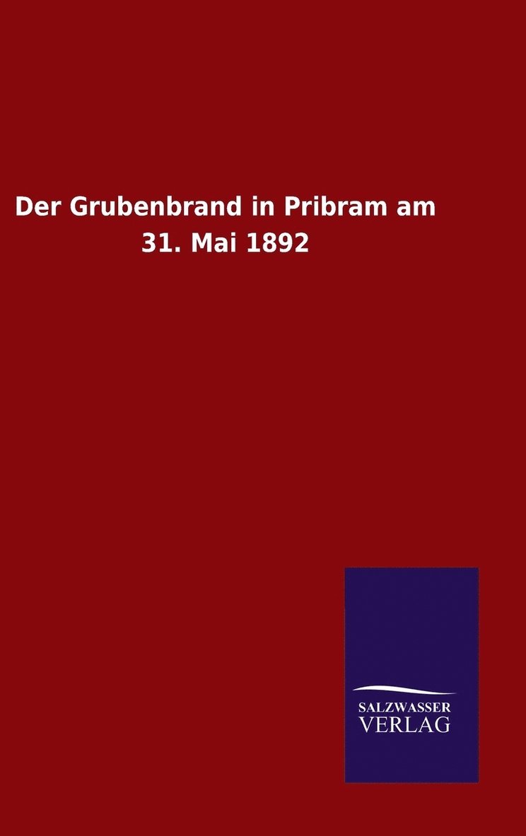 Grubenbrand in Pribram am 31. Mai 1892