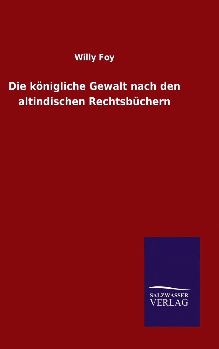 königliche Gewalt nach den altindischen Rechtsbüchern
