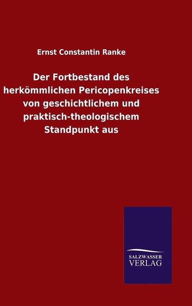 bokomslag Der Fortbestand des herkmmlichen Pericopenkreises von geschichtlichem und praktisch-theologischem Standpunkt aus