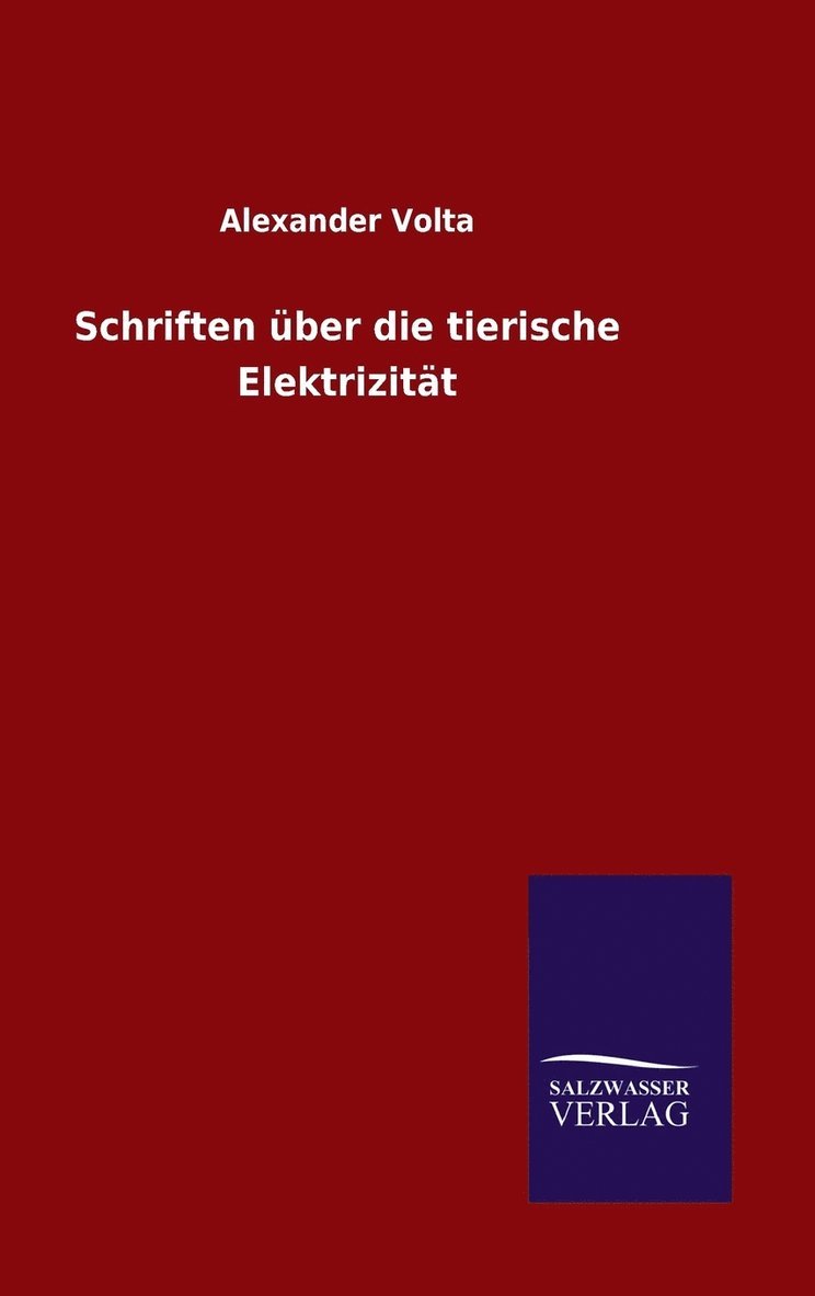 Schriften ber die tierische Elektrizitt 1