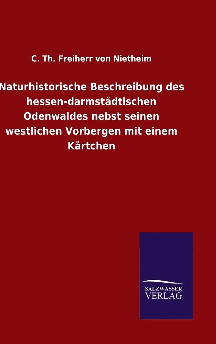 Naturhistorische Beschreibung des hessen-darmstdtischen Odenwaldes nebst seinen westlichen Vorbergen mit einem Krtchen 1