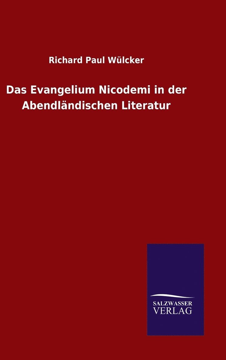Richard Paul Wülcker - Evangelium Nicodemi in der Abendländischen Literatur, Inbunden