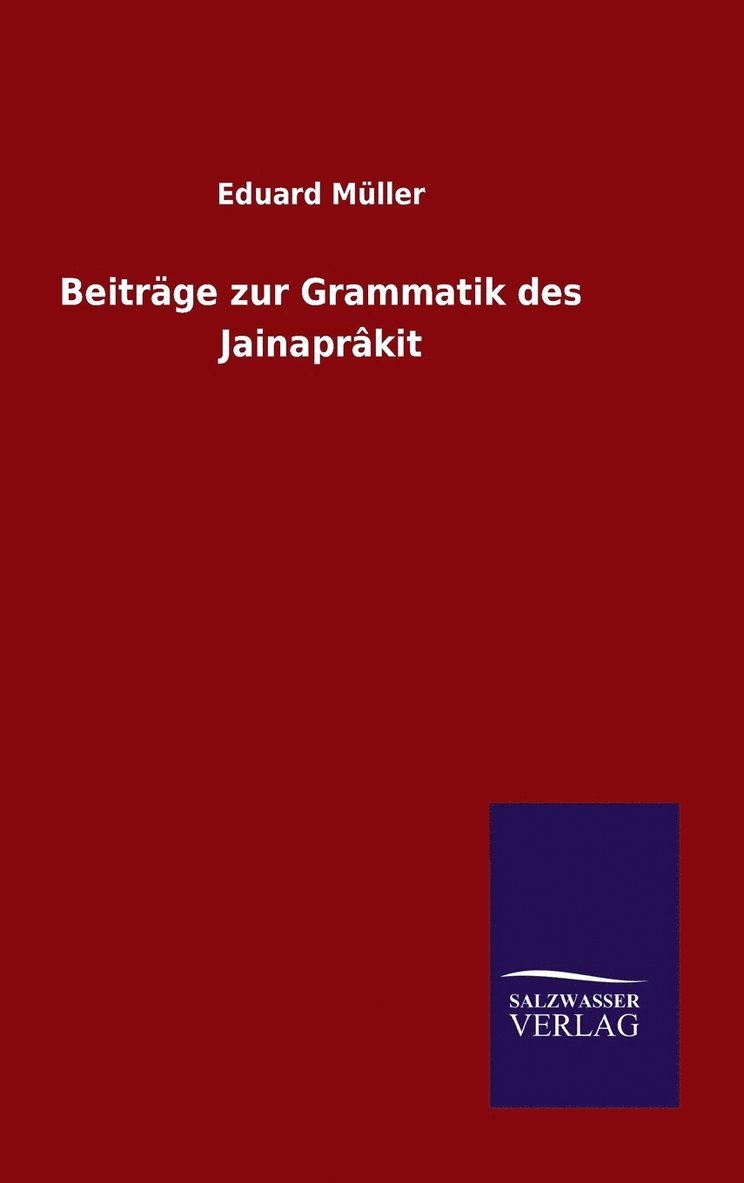 Beiträge zur Grammatik des Jainaprâkit