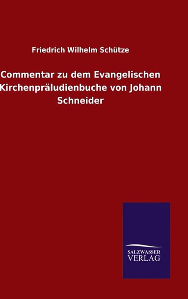 bokomslag Commentar zu dem Evangelischen Kirchenprludienbuche von Johann Schneider