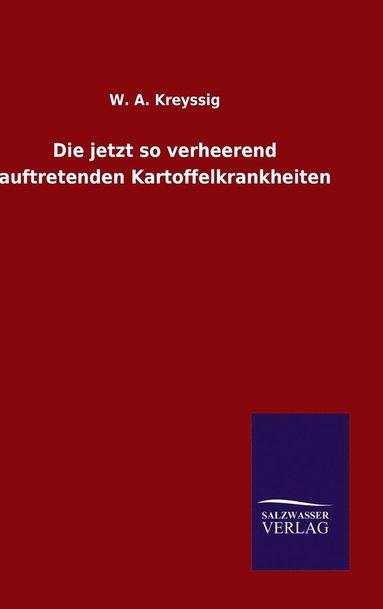 bokomslag Die jetzt so verheerend auftretenden Kartoffelkrankheiten