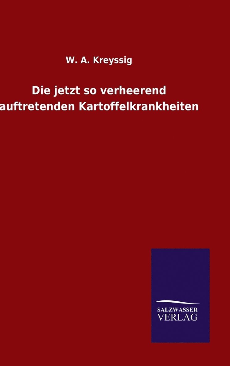 Die jetzt so verheerend auftretenden Kartoffelkrankheiten 1