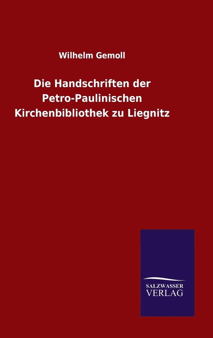 Die Handschriften der Petro-Paulinischen Kirchenbibliothek zu Liegnitz 1