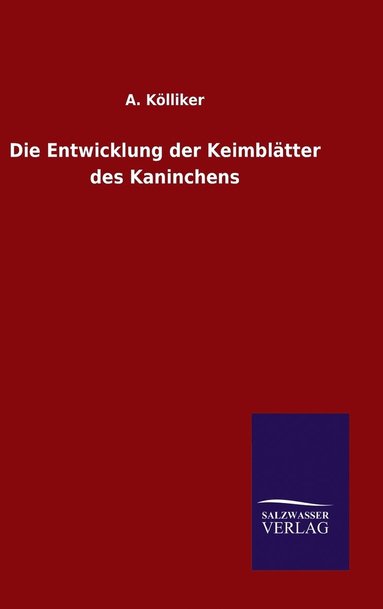 bokomslag Die Entwicklung der Keimbltter des Kaninchens