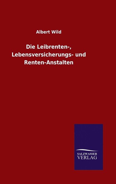 bokomslag Die Leibrenten-, Lebensversicherungs- und Renten-Anstalten