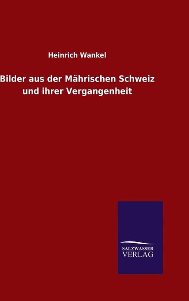 bokomslag Bilder aus der Mhrischen Schweiz und ihrer Vergangenheit