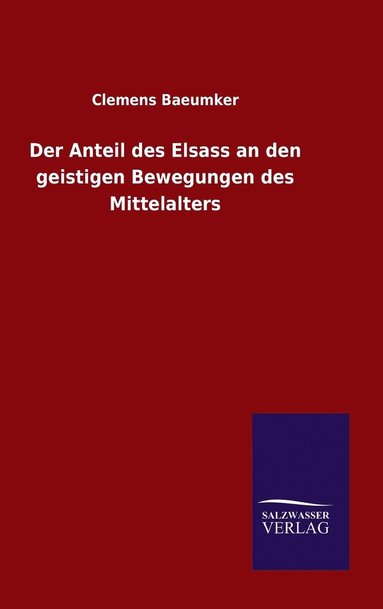 bokomslag Der Anteil des Elsass an den geistigen Bewegungen des Mittelalters