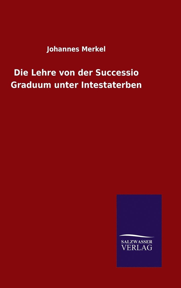 Die Lehre von der Successio Graduum unter Intestaterben 1