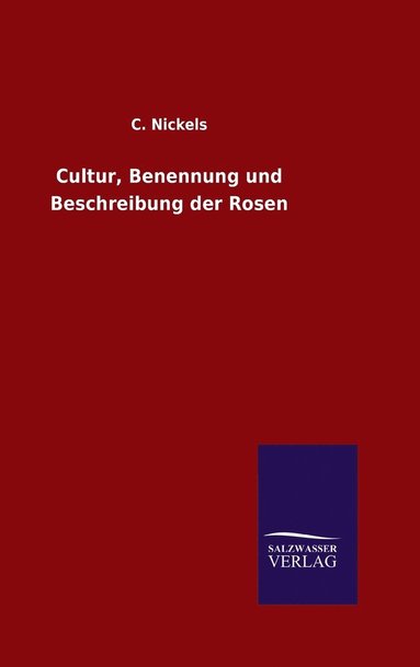 bokomslag Cultur, Benennung und Beschreibung der Rosen