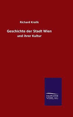 Richard Kralik - Geschichte der Stadt Wien, Inbunden