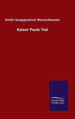 Dmitri Sergejewitsch Mereschkowski - Kaiser Pauls Tod, Inbunden